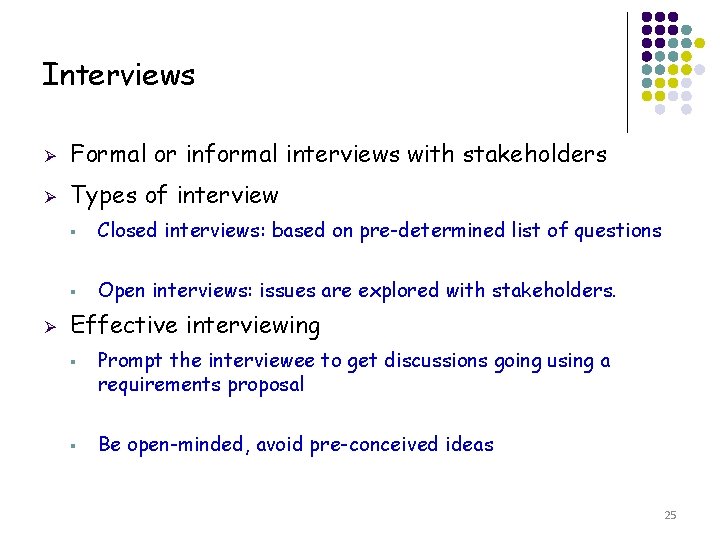 Interviews Ø Formal or informal interviews with stakeholders Ø Types of interview Ø §
