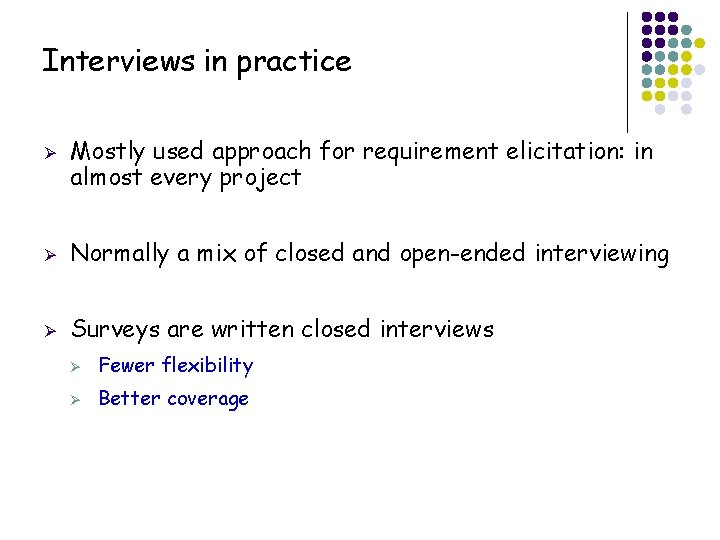 Interviews in practice Ø Mostly used approach for requirement elicitation: in almost every project