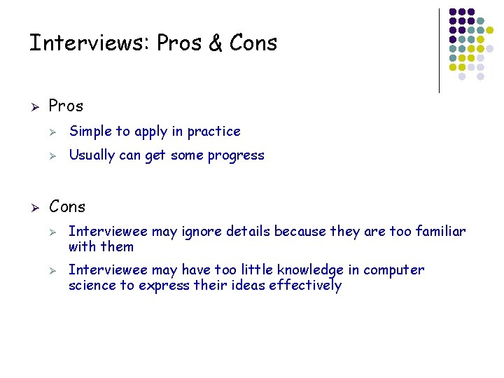 Interviews: Pros & Cons Ø Ø Pros Ø Simple to apply in practice Ø
