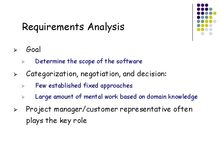 Requirements Analysis Goal Ø Ø Categorization, negotiation, and decision: Ø Ø Determine the scope