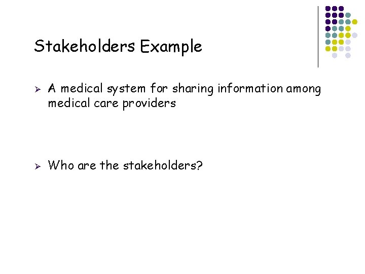 Stakeholders Example Ø Ø 7 A medical system for sharing information among medical care