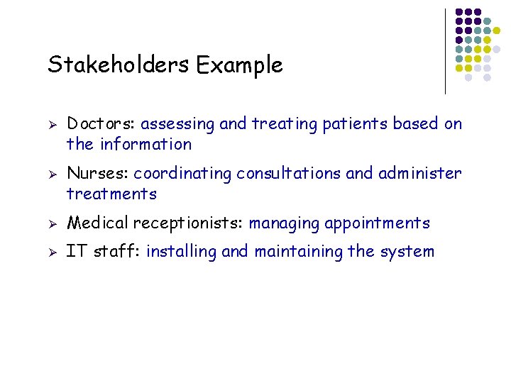 Stakeholders Example Ø Ø 8 Doctors: assessing and treating patients based on the information