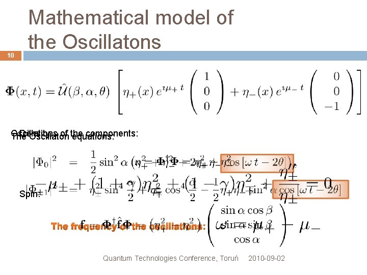 10 Mathematical model of the Oscillatons Oscillations Density: of the components: The Oscillaton equations: