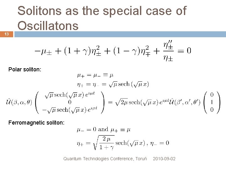 13 Solitons as the special case of Oscillatons Polar soliton: Ferromagnetic soliton: Quantum Technologies