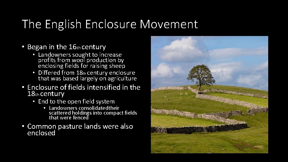 The English Enclosure Movement • Began in the 16 th century • Landowners sought