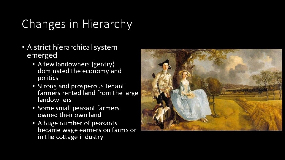 Changes in Hierarchy • A strict hierarchical system emerged • A few landowners (gentry)