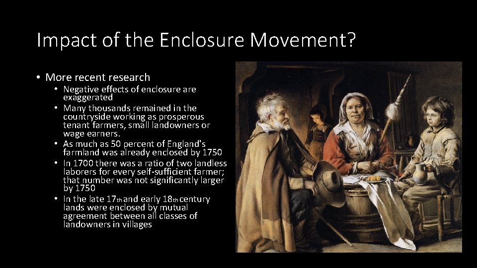 Impact of the Enclosure Movement? • More recent research • Negative effects of enclosure