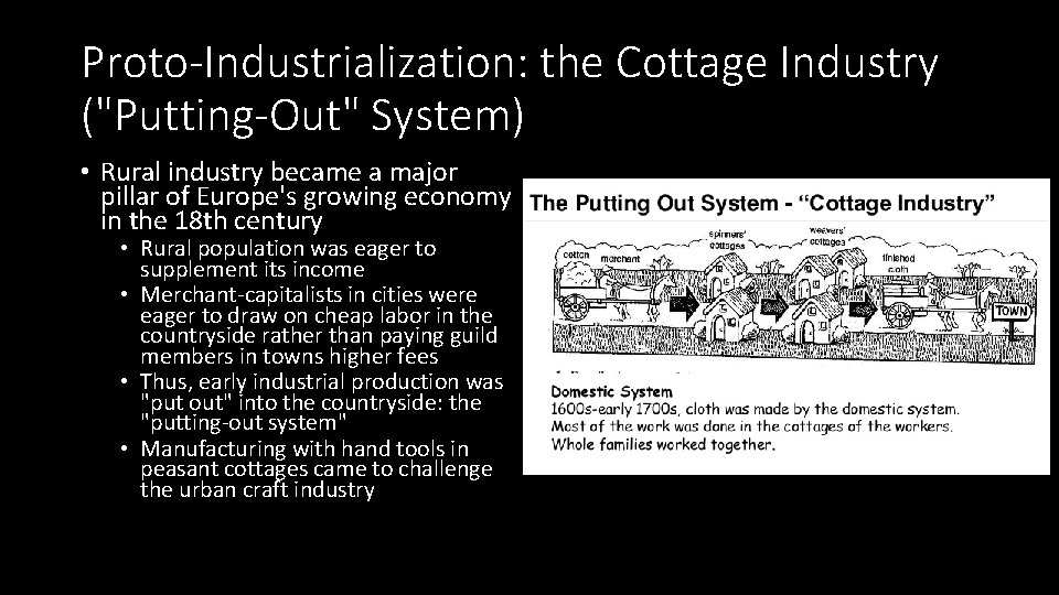 Proto-Industrialization: the Cottage Industry ("Putting-Out" System) • Rural industry became a major pillar of