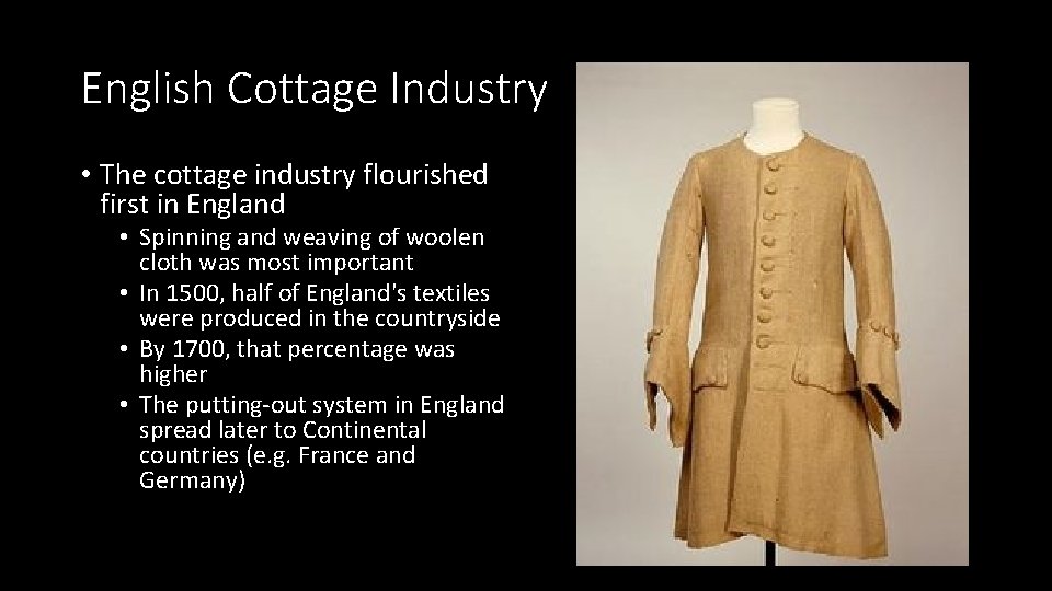 English Cottage Industry • The cottage industry flourished first in England • Spinning and