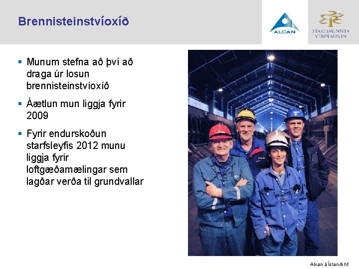 Brennisteinstvíoxíð § Munum stefna að því að draga úr losun brennisteinstvíoxíð § Áætlun mun