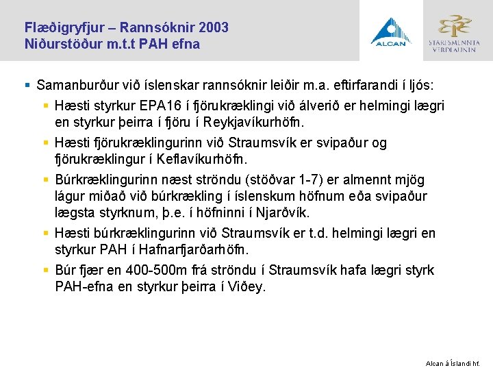 Flæðigryfjur – Rannsóknir 2003 Niðurstöður m. t. t PAH efna § Samanburður við íslenskar