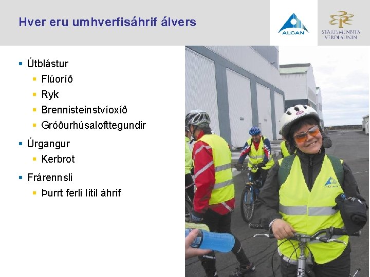Hver eru umhverfisáhrif álvers § Útblástur § Flúoríð § Ryk § Brennisteinstvíoxíð § Gróðurhúsalofttegundir