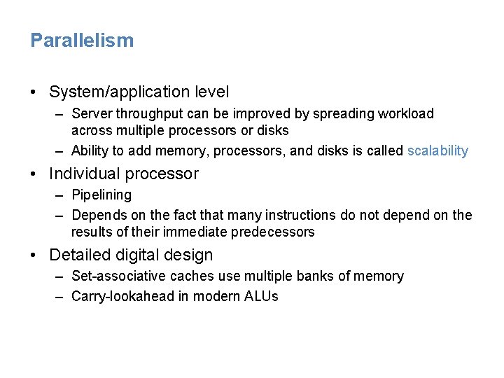 Parallelism • System/application level – Server throughput can be improved by spreading workload across