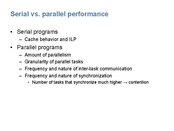 Serial vs. parallel performance • Serial programs – Cache behavior and ILP • Parallel