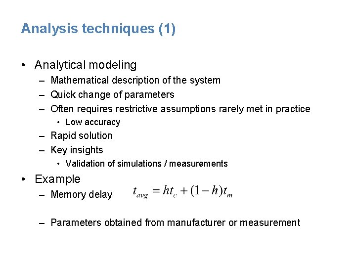 Analysis techniques (1) • Analytical modeling – Mathematical description of the system – Quick