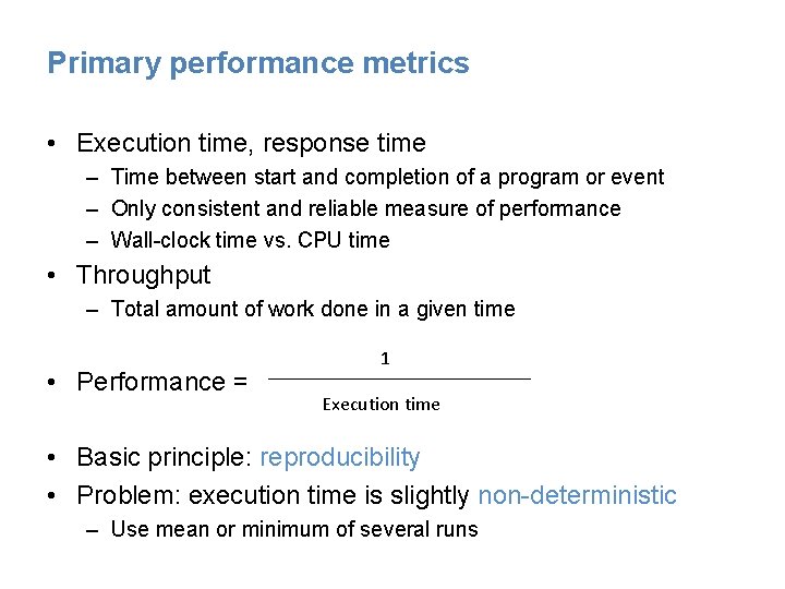 Primary performance metrics • Execution time, response time – Time between start and completion