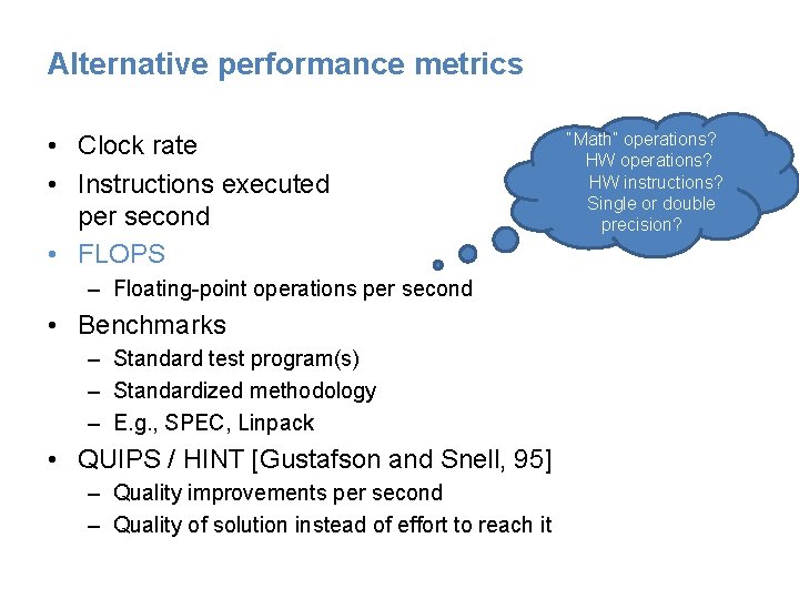 Alternative performance metrics • Clock rate • Instructions executed per second • FLOPS –