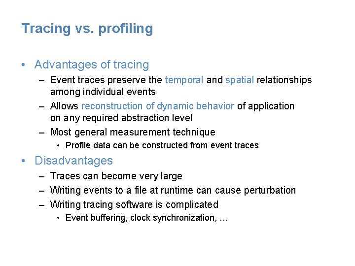 Tracing vs. profiling • Advantages of tracing – Event traces preserve the temporal and