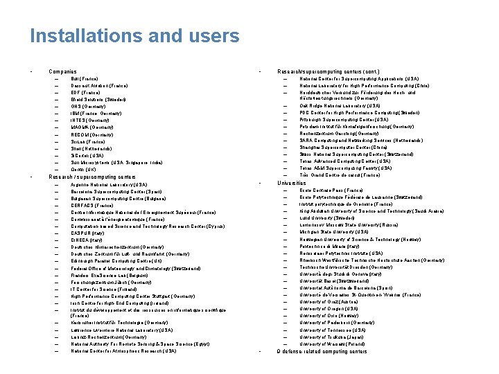 Installations and users • Companies – – – – • Research / supercomputing centers