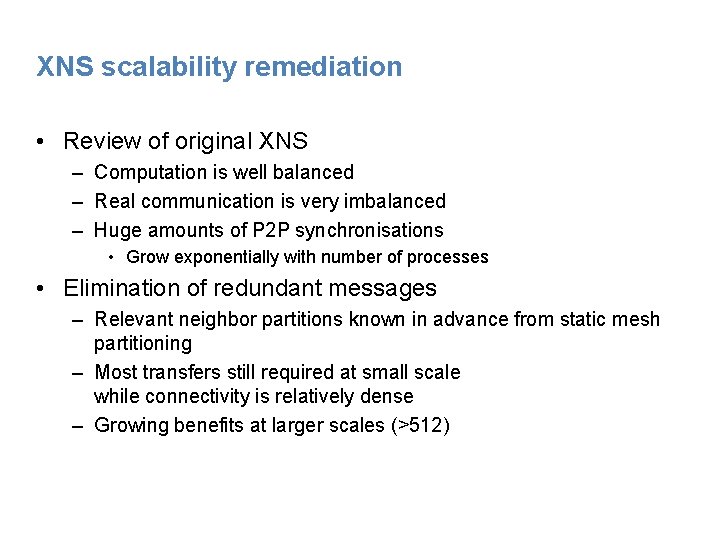 XNS scalability remediation • Review of original XNS – Computation is well balanced –