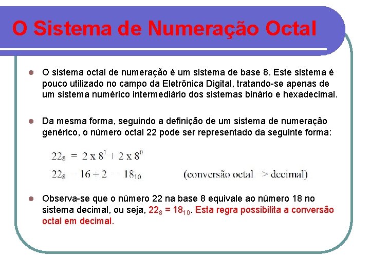 O Sistema de Numeração Octal l O sistema octal de numeração é um sistema