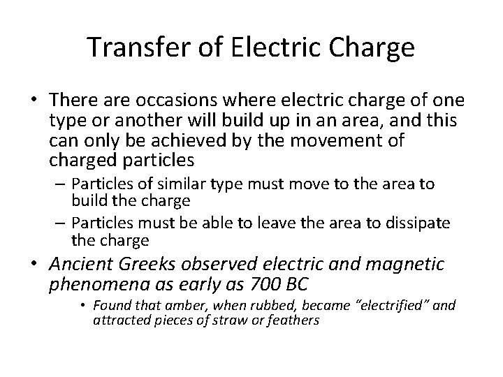 Transfer of Electric Charge • There are occasions where electric charge of one type