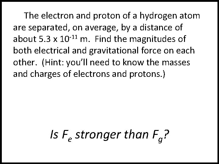 The electron and proton of a hydrogen atom are separated, on average, by a