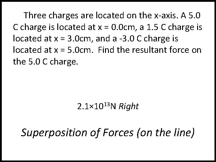 Three charges are located on the x-axis. A 5. 0 C charge is located