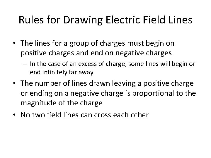 Rules for Drawing Electric Field Lines • The lines for a group of charges