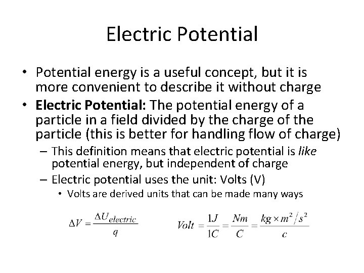 Electric Potential • Potential energy is a useful concept, but it is more convenient