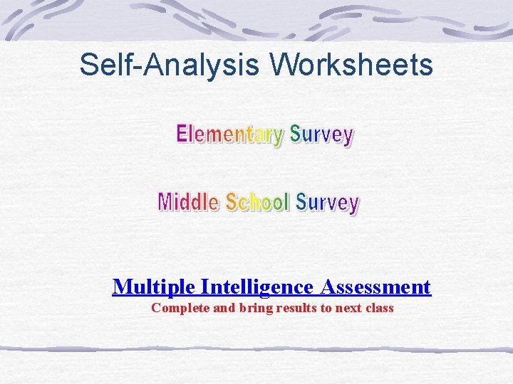 Self-Analysis Worksheets Multiple Intelligence Assessment Complete and bring results to next class 