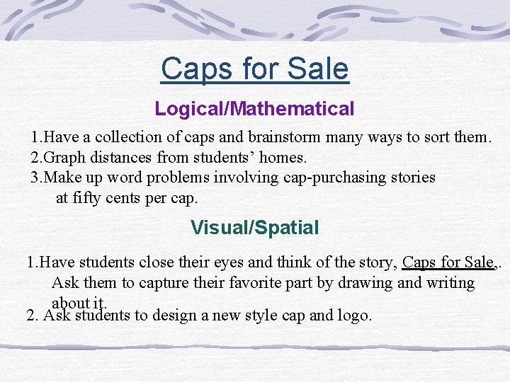 Caps for Sale Logical/Mathematical 1. Have a collection of caps and brainstorm many ways