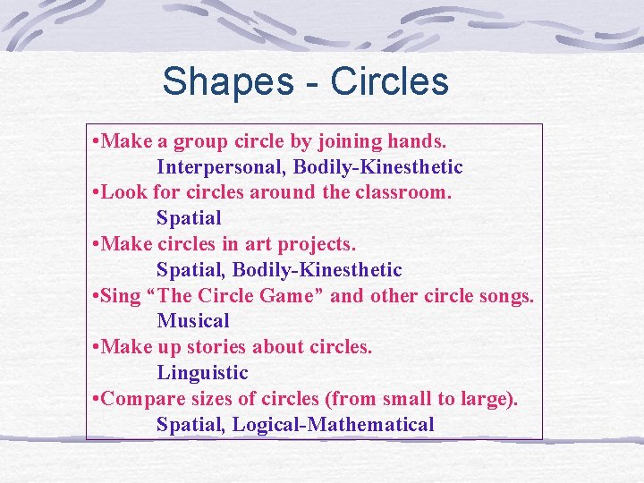 Shapes - Circles • Make a group circle by joining hands. Interpersonal, Bodily-Kinesthetic •