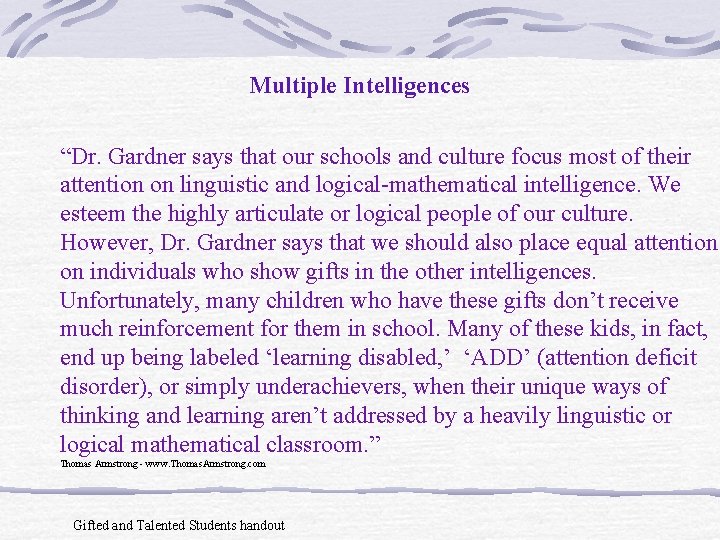 Multiple Intelligences “Dr. Gardner says that our schools and culture focus most of their