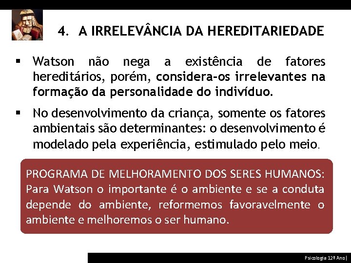 4. A IRRELEV NCIA DA HEREDITARIEDADE § Watson não nega a existência de fatores