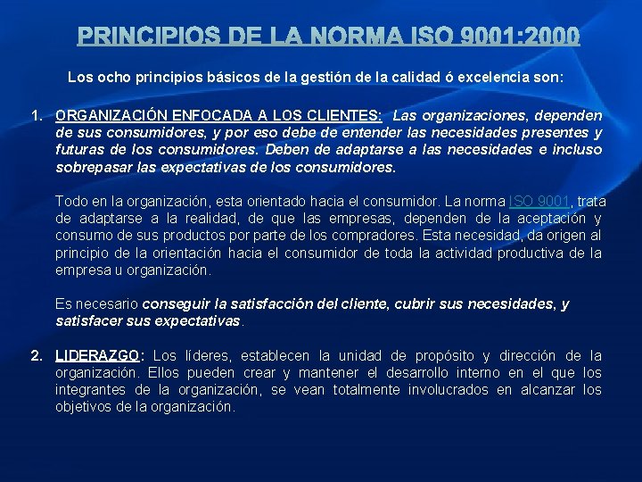 Los ocho principios básicos de la gestión de la calidad ó excelencia son: 1.