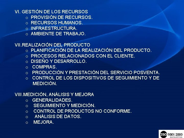 VI. GESTIÓN DE LOS RECURSOS o PROVISIÓN DE RECURSOS. o RECURSOS HUMANOS. o INFRAESTRUCTURA.