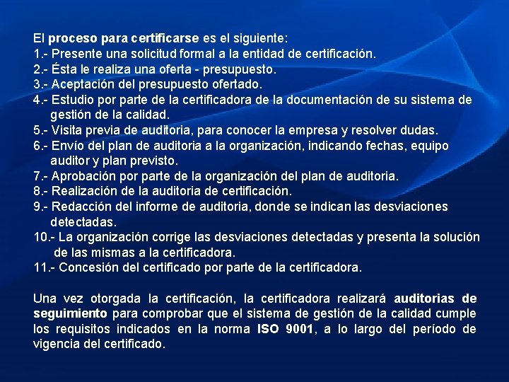 El proceso para certificarse es el siguiente: 1. - Presente una solicitud formal a
