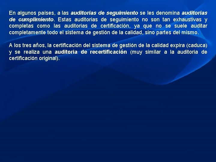 En algunos países, a las auditorias de seguimiento se les denomina auditorias de cumplimiento.