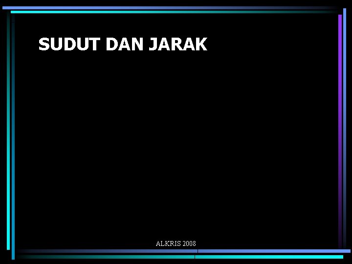 SUDUT DAN JARAK ALKRIS 2008 