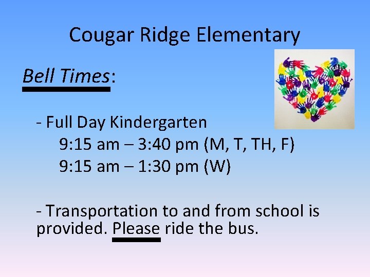 Cougar Ridge Elementary Bell Times: - Full Day Kindergarten 9: 15 am – 3:
