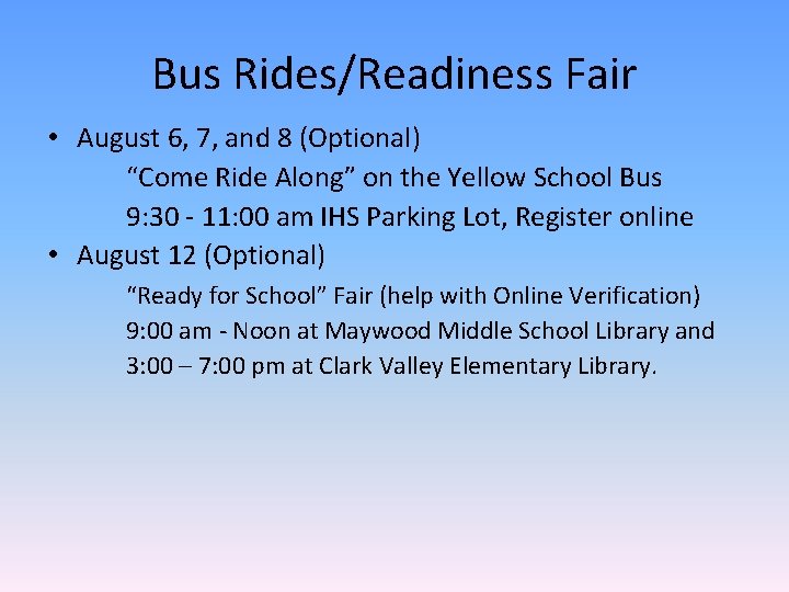 Bus Rides/Readiness Fair • August 6, 7, and 8 (Optional) “Come Ride Along” on