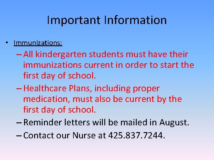 Important Information • Immunizations: – All kindergarten students must have their immunizations current in
