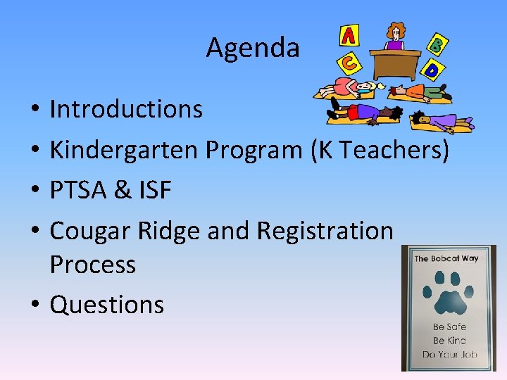 Agenda Introductions Kindergarten Program (K Teachers) PTSA & ISF Cougar Ridge and Registration Process
