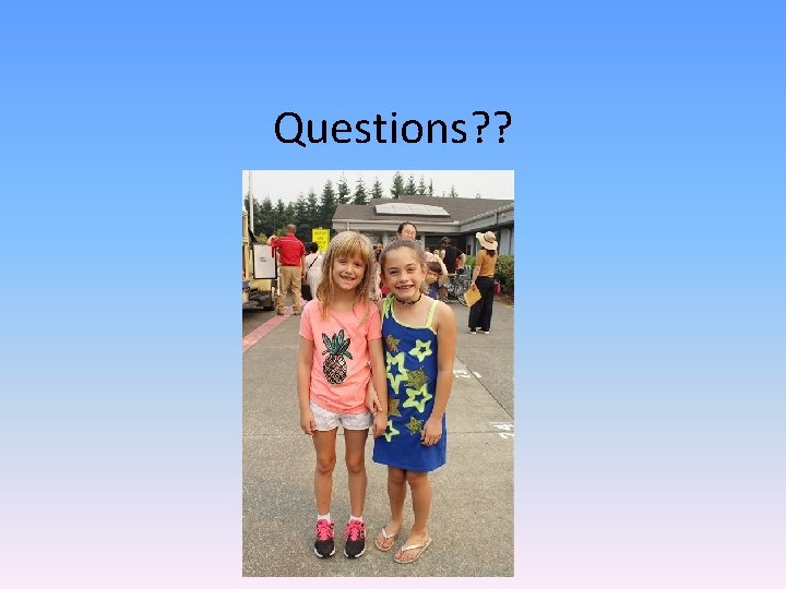 Questions? ? 