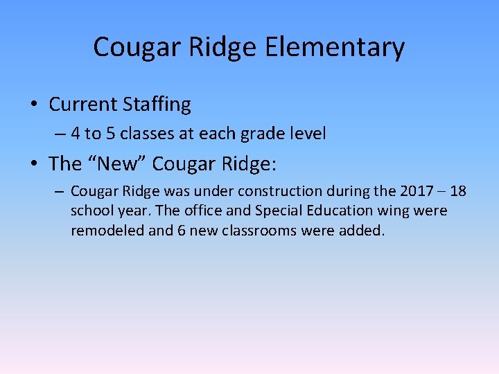 Cougar Ridge Elementary • Current Staffing – 4 to 5 classes at each grade