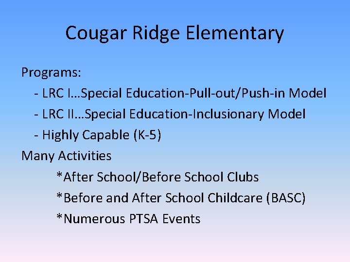 Cougar Ridge Elementary Programs: - LRC I…Special Education-Pull-out/Push-in Model - LRC II…Special Education-Inclusionary Model