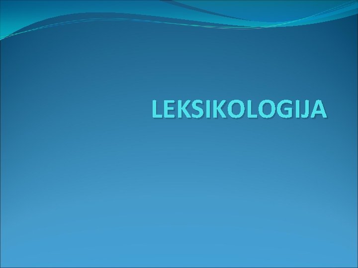 LEKSIKOLOGIJA 