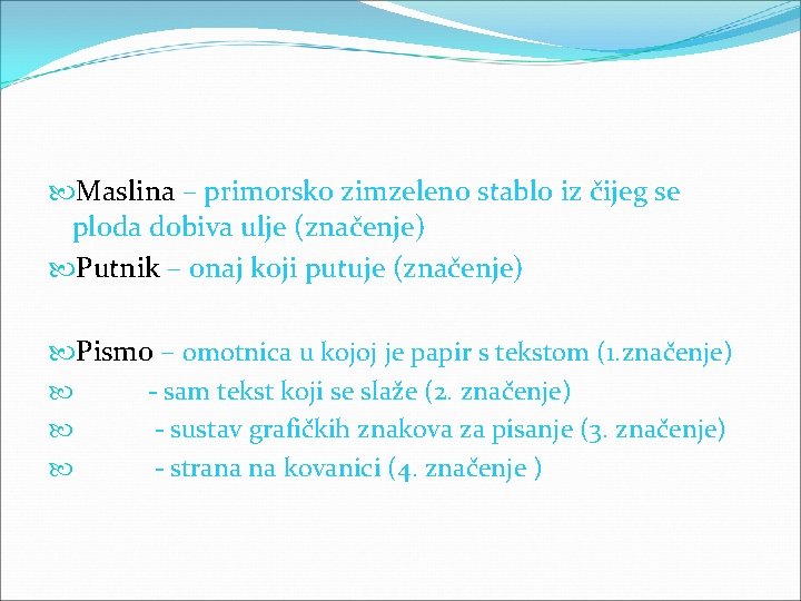  Maslina – primorsko zimzeleno stablo iz čijeg se ploda dobiva ulje (značenje) Putnik