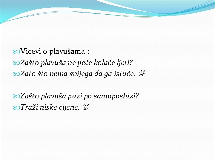  Vicevi o plavušama : Zašto plavuša ne peče kolače ljeti? Zato što nema